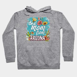 Best Mom From ARIZONA, mothers day gift ideas, i love my mom Hoodie